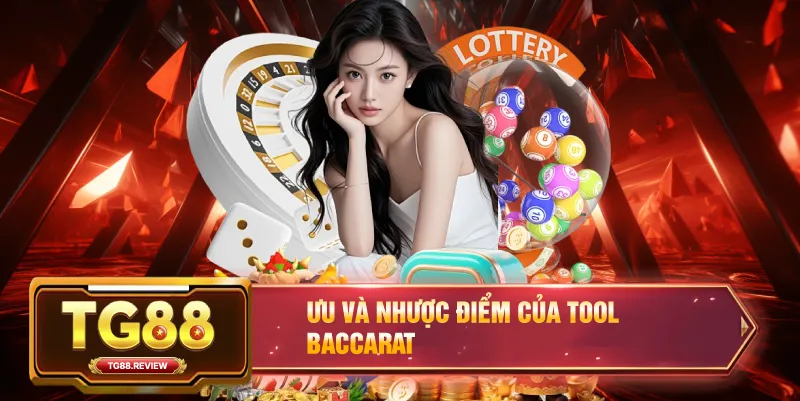 Ưu Và Nhược Điểm Của Tool Baccarat